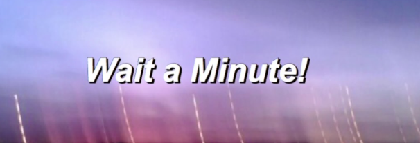 Wait a Minute